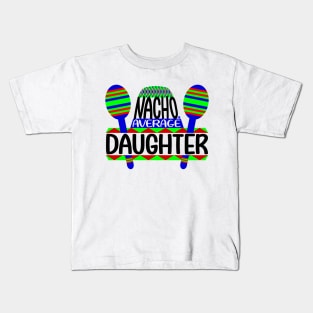 Nacho Average Daughter Kids T-Shirt